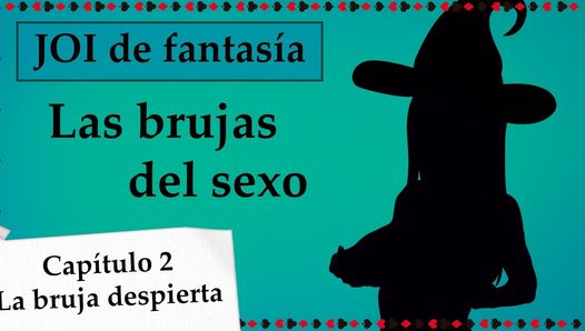 Spanish JOI mundo fantasia - Brujas del sexo. Chapter 2.