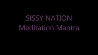 SISSY NATION - Meditation Mantra