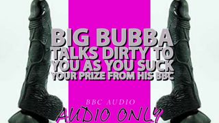 Big Bubba Talks dirty to you as you suck your prize