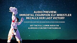 Audio Preview Part 1: Immortal Champion Elf Wrestler Recalls Her Last Victory