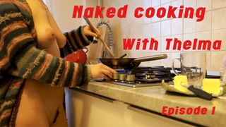 Naked cooking with Thelma episode 1