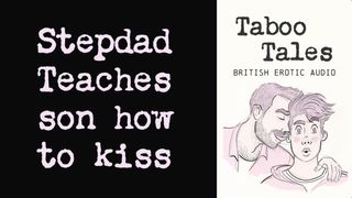 Erotic Audio Fantasy: UK Stepdad teaches son how to kiss