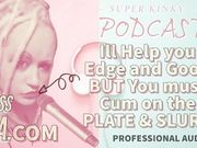 AUDIO ONLY - Kinky podcast 11 - I can help you edge and goon but you must cum on the plate and slurp
