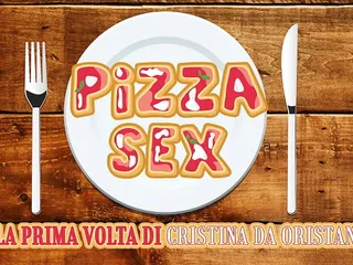 Pizza Sex - La Prima Volta Di Cristina Da Oristano