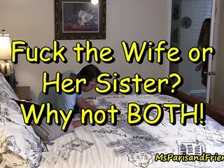 Fuck The Wife Or Her Sister? Why Not Both!